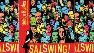 CD Review: Salswing! Ruben Blades Y Roberto Delgado Orchestra