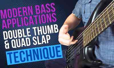 Modern Bass Applications: Beginner to Advanced Double Thumbing and Quad Slap Technique