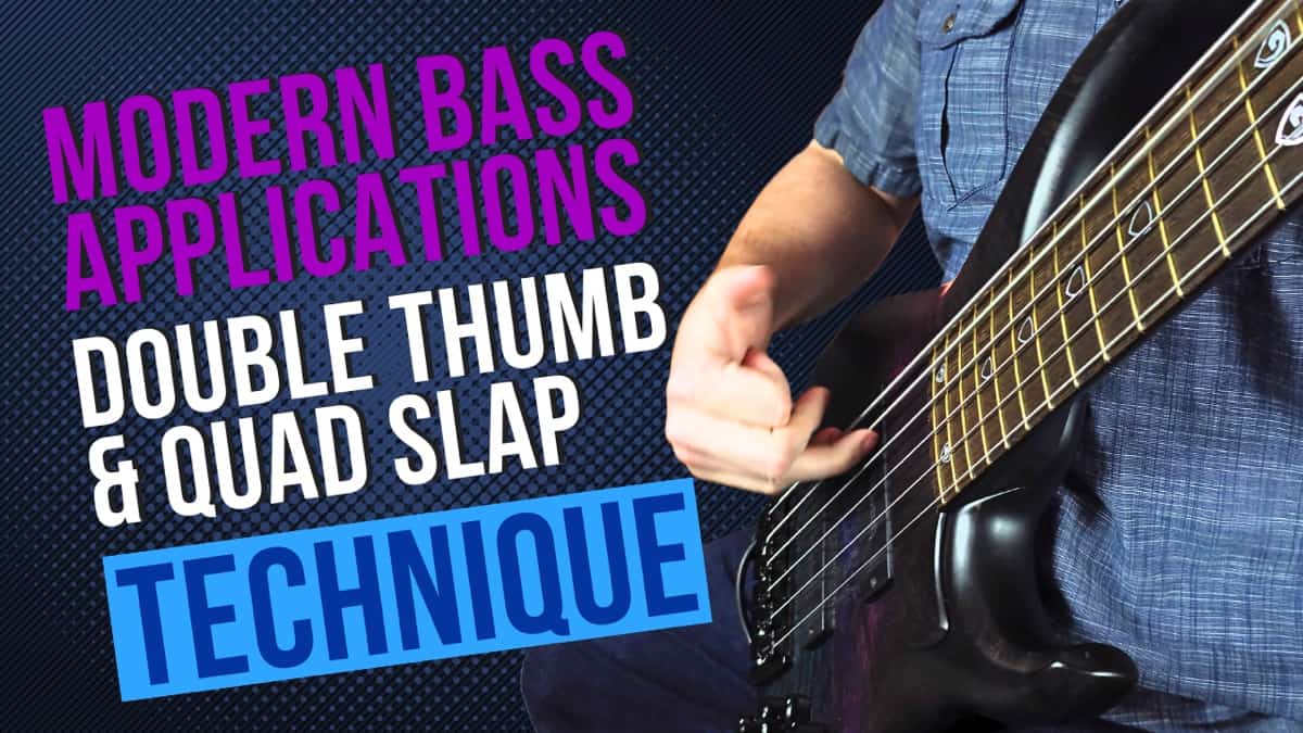 Modern Bass Applications: Beginner to Advanced Double Thumbing and Quad Slap Technique